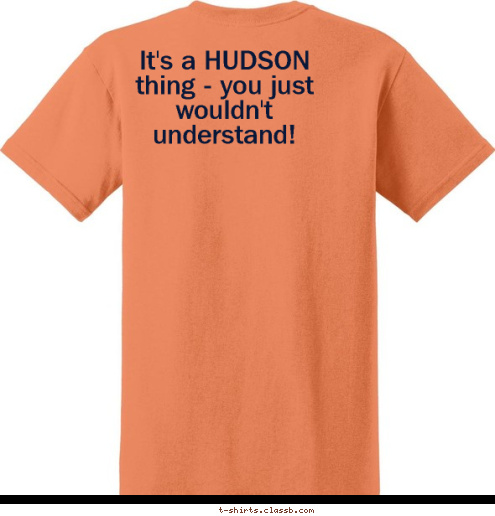 It's a HUDSON thing - you just wouldn't understand! Hudson Family Reunion Nashville, Tennesee  July 4 - 7 
 2
0
1
3 FAMILY a link to our past and a bridge to our future T-shirt Design 