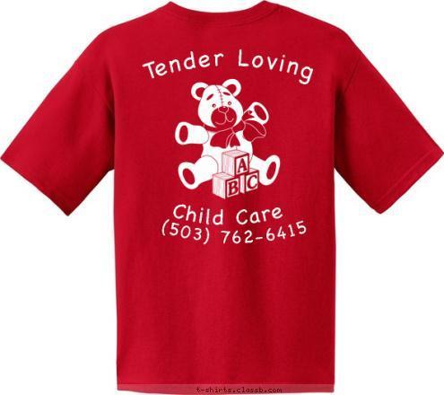 (503)762-6415 Child Care Child Care Tender Loving (503) 762-6415 Tender Loving T-shirt Design 