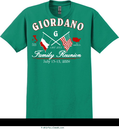 G To
AMERICA From
ITALY Family Reunion July 13-15, 2009 1900-2008 GIORDANO T-shirt Design 