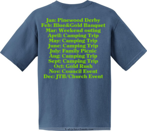 Jan: Pinewood Derby
Feb: Blue&Gold Banquet
Mar: Weekend outing
April: Camping Trip
May: Camping Trip
June: Camping Trip
July: Family Picnic
Aug: Camping Trip
Sept: Camping Trip
Oct: Gold Rush
Nov: Council Event
Dec: JTB/Church Event PACK 925 Rock Hill, SC T-shirt Design 