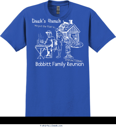 DYSFUNCTIONAL! Bobbitt Family Reunion We put the 