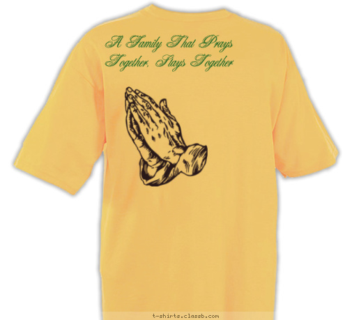 Family On Our Mind.... A Family That Prays Together, Stays Together Wells

 Tate
 Talley
 Jones Bright
 13

 20

 Family Reunion Faith Unity T-shirt Design Family Reunion 2013