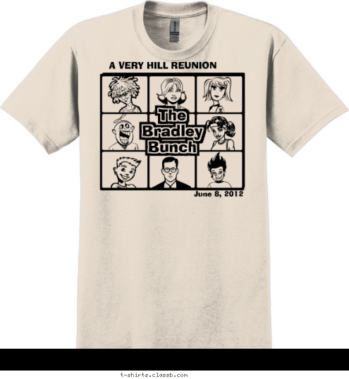 June 8, 2012 The
Bradley
Bunch A VERY HILL REUNION T-shirt Design 