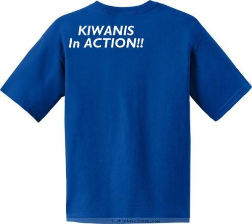 KIWANIS
In ACTION!! Serving the Children of the World Est.
1915 * TUALATIN * KIWANIS T-shirt Design 