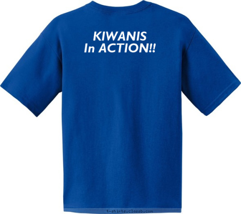 KIWANIS
In ACTION!! Serving the Children of the World Est.
1915 * TUALATIN * KIWANIS T-shirt Design 