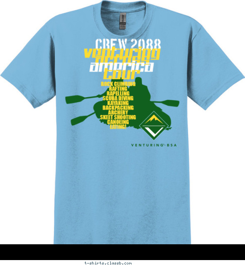 ROCK CLIMBING
RAFTING
RAPELLING
SCUBA DIVING
KAYAKING
BACKPACKING
ARCHERY
SKEET SHOOTING
CANOEING
EATING! Tour America across Venturing Crew 2088 T-shirt Design 