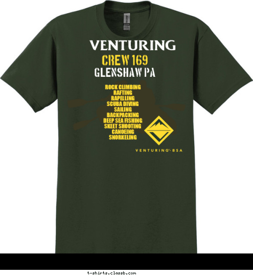 Tour across ROCK CLIMBING
RAFTING
RAPELLING
SCUBA DIVING
SAILING
BACKPACKING
DEEP SEA FISHING
SKEET SHOOTING
CANOEING
SNORKELING GLENSHAW PA CREW 169 VENTURING T-shirt Design 