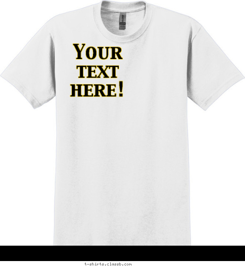 Your 
text 
here! T-shirt Design 