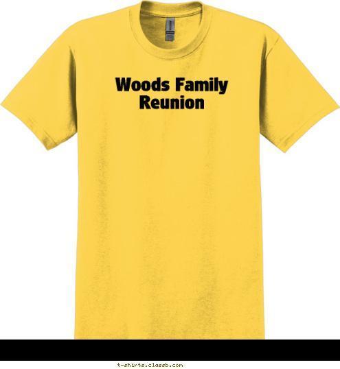 New Text Woods Family Reunion T-shirt Design 