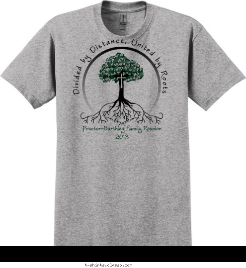 Family Reunion 2013 Watson Divided by Distance, United by Roots Proctor-Barthley Family Reunion T-shirt Design 