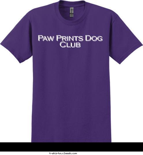 Paw Prints Dog Club Paw Prints Dog Club Paw Prints Dog Club Paw Prints Dog Club T-shirt Design 