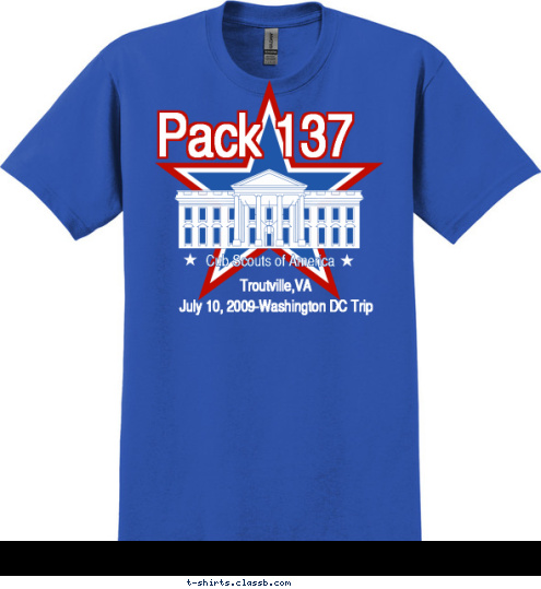 Troutville,VA
July 10, 2009-Washington DC Trip Cub Scouts of America Pack 137   T-shirt Design 