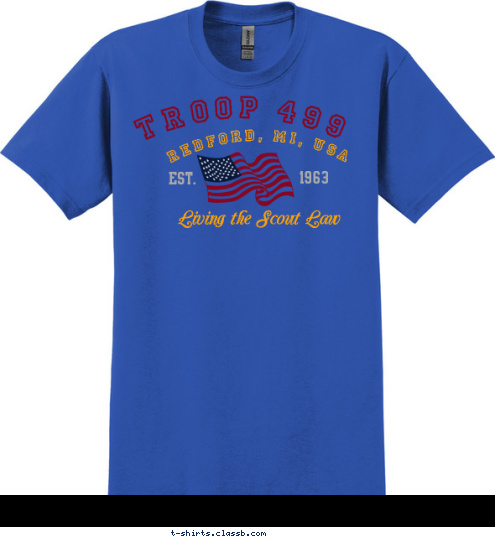 New Text TROOP 499
 Redford, MI, USA 1963
 EST. Living the Scout Law T-shirt Design 