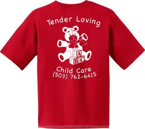 Child Care Child Care Tender Loving (503) 762-6415 Tender Loving T-shirt Design 