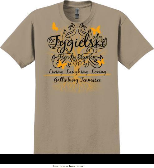 Living, Laughing, Loving Gatlinburg Tennessee 2013 Tygielski Family Reunion T-shirt Design Tygielski Tan