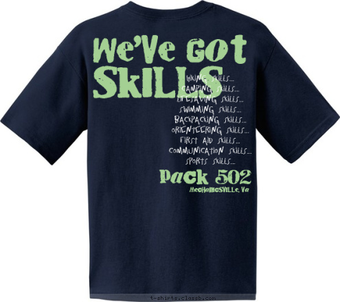 Hiking Skills...
Camping Skills...
Lifesaving Skills...
Swimming Skills...
Backpacking Skills...
Orienteering Skills...
First Aid Skills...
Communication Skills...
Sports Skills... Mechanicsville, VA PACK 502 SKILLS WE'VE GOT T-shirt Design 