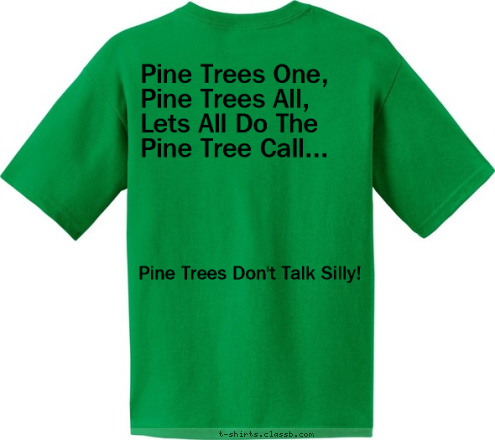 Pine Trees Don't Talk Silly! Pine Trees One,
Pine Trees All,
Lets All Do The Pine Tree Call... Sakuwit Lodge 2 Cowaw Chapter T-shirt Design 