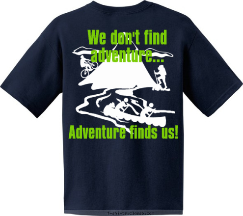 Adventure finds us! We don't find adventure...
 Joliet, IL CREW 18 T-shirt Design 