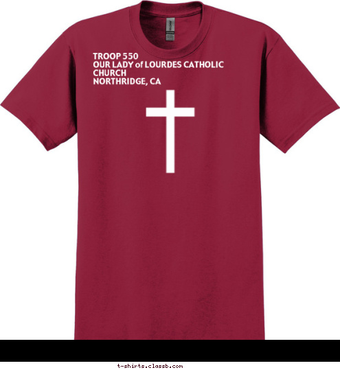 New Text New Text New Text TROOP 550
OUR LADY of LOURDES CATHOLIC CHURCH
NORTHRIDGE, CA BOY SCOUTS OF AMERICA T-shirt Design 