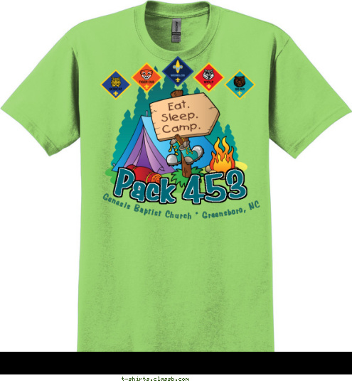 Genesis Baptist Church * Greensboro, NC Greensboro, NC Eat.
Sleep.
Camp. Pack 453 T-shirt Design 