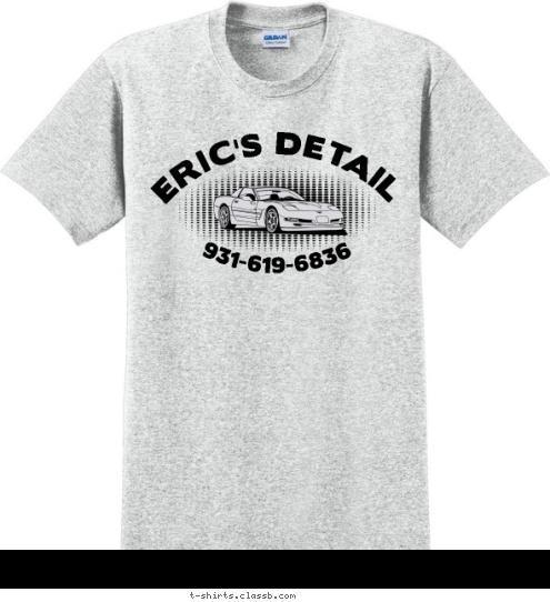 931-619-6836 ERIC'S DETAIL T-shirt Design 