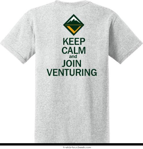 Hoosier Trails Council JOIN
VENTURING and KEEP
CALM 255 Crew Venturing T-shirt Design 