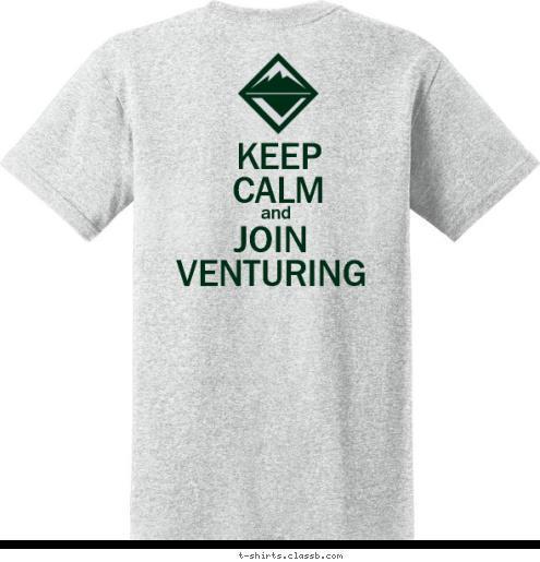 Hoosier Trails Council JOIN
VENTURING and KEEP
CALM 255 Crew Venturing T-shirt Design 