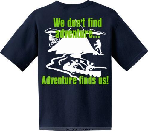 Adventure finds us! We don't find adventure...
 Joliet, IL CREW 18 T-shirt Design 