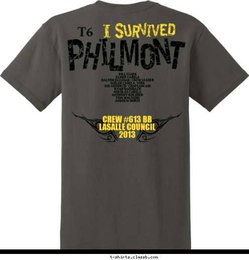 BILL STARK
ELMER CABELA
DALTON ELLEMAN-CREW LEADER
NOLAN CABELA-GUIA
JOE GONDECK-CHAPLAIN AID
RYAN BAUSBACK
NIKOLAS CABELA
ANTHONY KOLUDER
TOM WALINSKI
ANDREW HURST T6 75TH  CREW #613 BB
LASALLE COUNCIL
2013 LASALLE COUNCIL CREW #613 BB PHILMONT T-shirt Design 