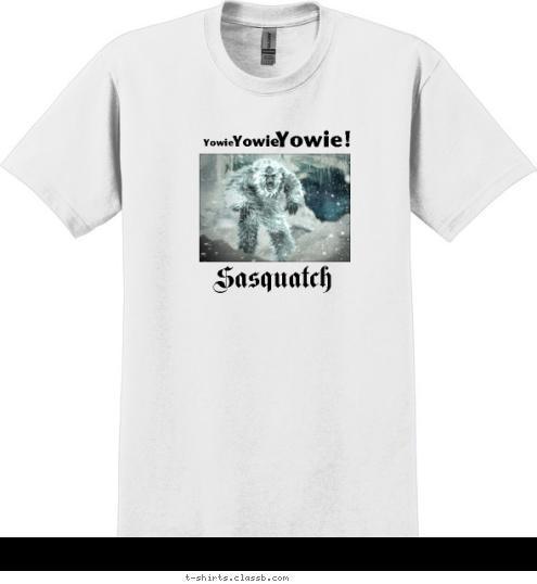 New Text Your text here! Sasquatch  Yowie  Yowie! Yowie  T-shirt Design 