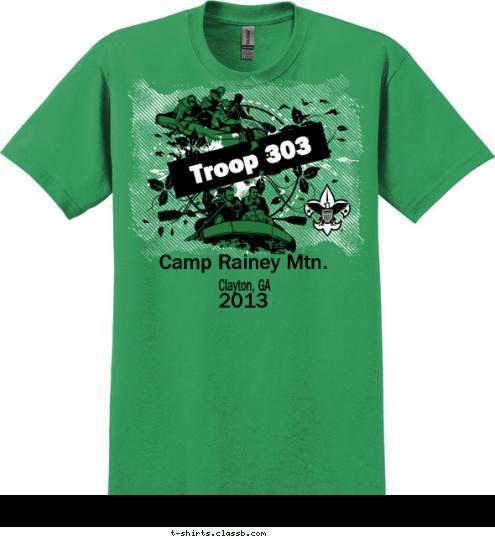 Camp Rainey Mtn. 
 
2013  Troop 303 Clayton, GA T-shirt Design 