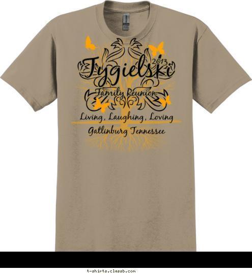 Living, Laughing, Loving Gatlinburg Tennessee 2013 Tygielski Family Reunion T-shirt Design 