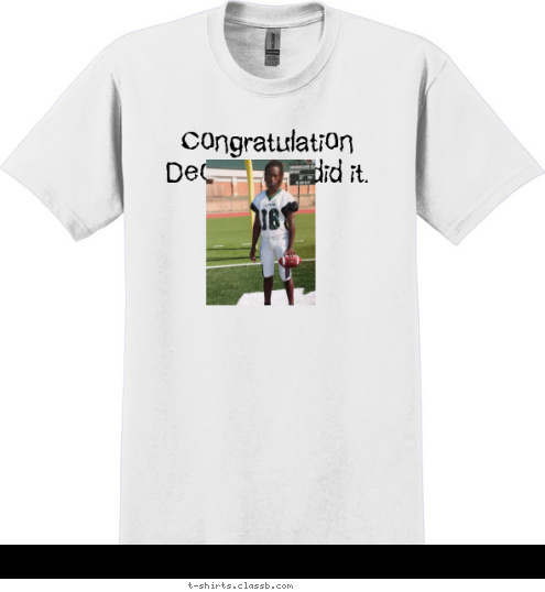 Congratulation Deonta you did it. T-shirt Design 