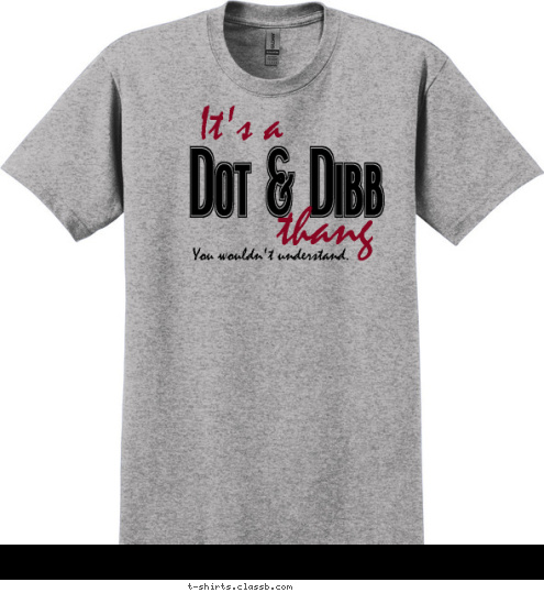 You wouldn't understand. thang It's a Dot & Dibb T-shirt Design 