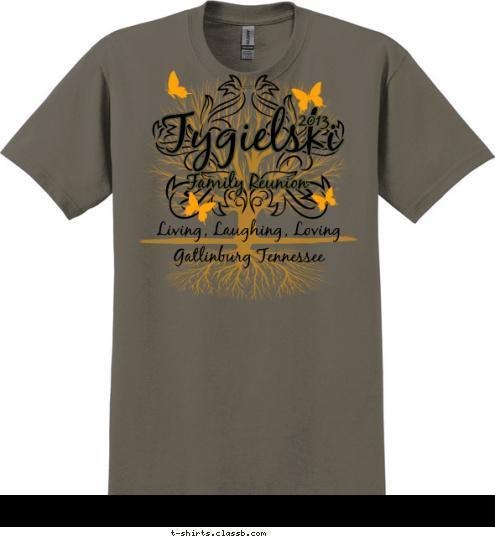 Living, Laughing, Loving Gatlinburg Tennessee 2013 Tygielski Family Reunion T-shirt Design 