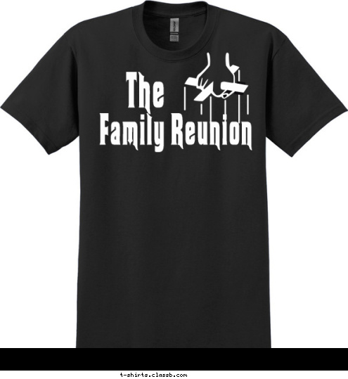 Family Reunion Join the family! It’s a Family Reunion you
can’t refuse. It's An Event You Just 
Can't Refuse! Family Reunion The T-shirt Design 