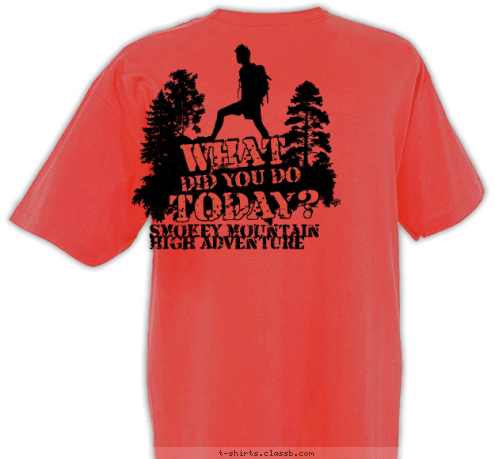 SMokey Mountain
High Adventure Troop 98
Pleasant Hill, IA TODAY? DID YOU DO WHAT T-shirt Design 