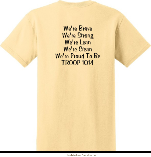 We're Brave
We're Strong
We're Lean
We're Clean
We're Proud To Be 
TROOP 1014 TROOP 1014 Houston, TX T-shirt Design 