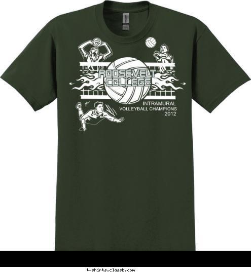 ROOSEVELT COLLEGE ROOSEVELT COLLEGE 2012 VOLLEYBALL CHAMPIONS INTRAMURAL COLLEGE ROOSEVELT T-shirt Design SP1128