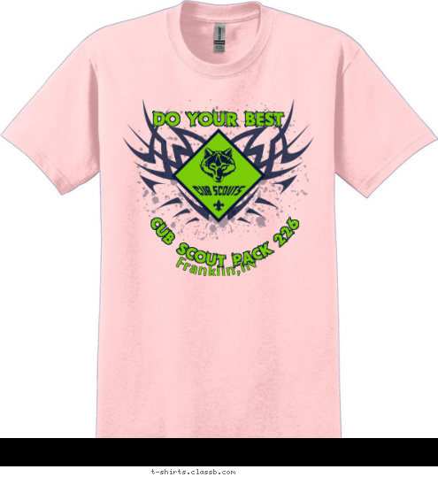 We aren't afraid to wear pink...

-Pack 226 CUB SCOUT PACK 226 Franklin,IN  DO YOUR BEST T-shirt Design 