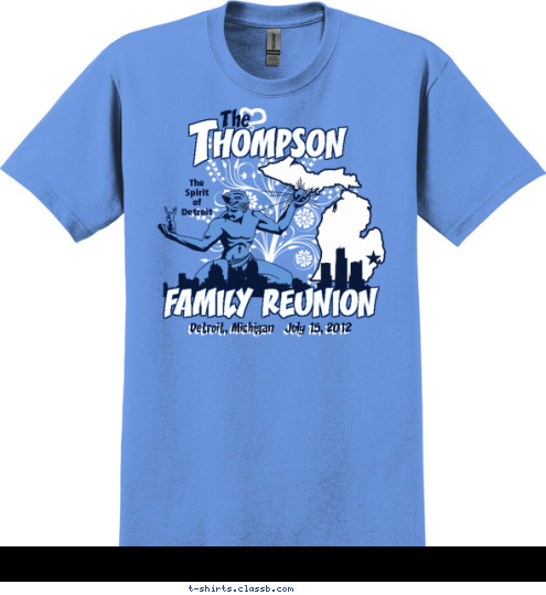 New Text Detroit, Michigan   July 15, 2012 FAMILY REUNION The
Spirit
of
Detroit The HOMPSON T T-shirt Design 