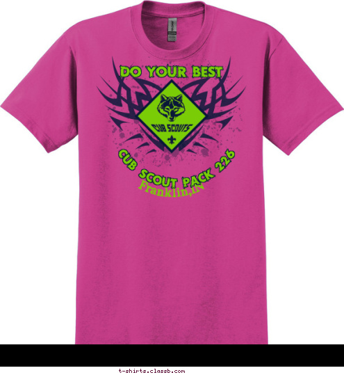 We aren't afraid to wear pink...

-Pack 226 CUB SCOUT PACK 226 Franklin,IN  DO YOUR BEST T-shirt Design 