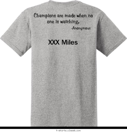 XXX Miles -Anonymous Champions are made when no one is watching.

 Mile Club XC Lincoln-Way West T-shirt Design mile club