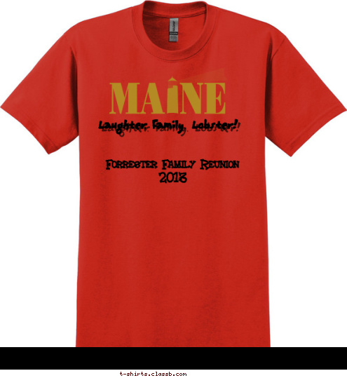 Forrester Family Reunion 2013   Laughter,  Family,  Lobster!  T-shirt Design 