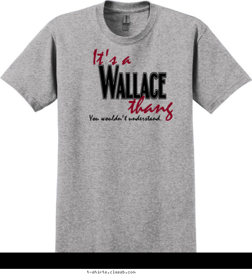 You wouldn't understand. thang It's a Wallace T-shirt Design 