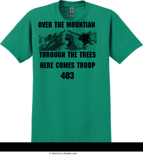 403 Here comes troop  Through the trees Over the mountian Your text here! T-shirt Design 