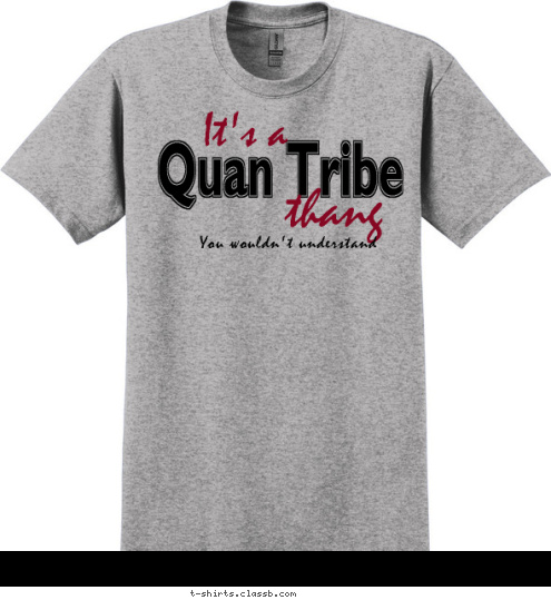 You wouldn't understand
 thang It's a Quan Tribe T-shirt Design 