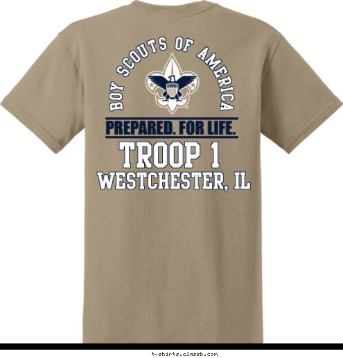 Westchester, IL Troop 1 Westchester, IL TROOP 1 PREPARED. FOR LIFE. BOY SCOUTS OF AMERICA T-shirt Design 