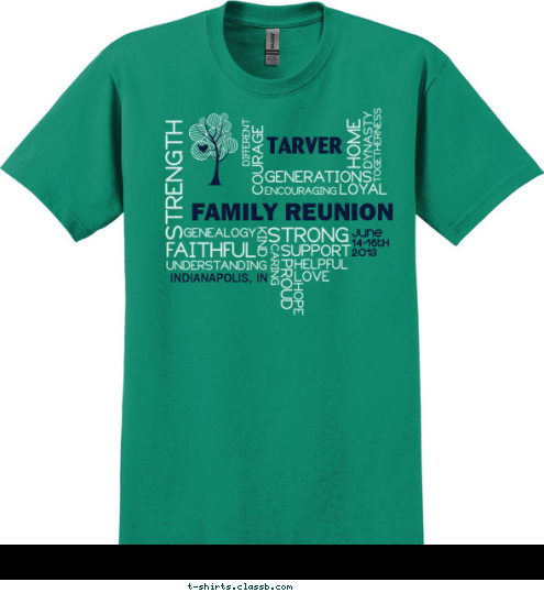 INDIANAPOLIS, IN JUNE
14-16th
2013 TARVER FAMILY REUNION T-shirt Design 