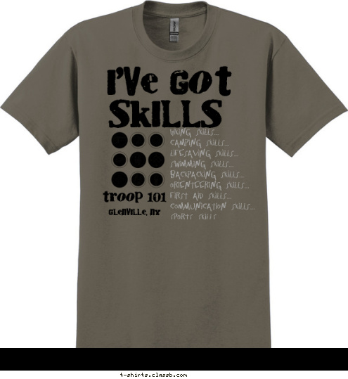 glenville, NY troop 101 Hiking Skills...
Camping Skills...
Lifesaving Skills...
Swimming Skills...
Backpacking Skills...
Orienteering Skills...
First Aid Skills...
Communication Skills...
Sports Skills... SKILLS I'VE GOT T-shirt Design 